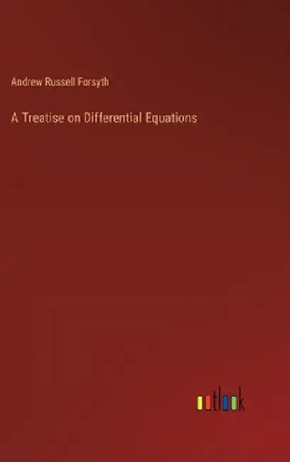 A Treatise on Differential Equations by Andrew Russell Forsyth