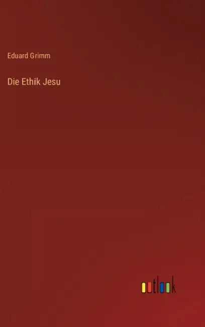 Die Ethik Jesu by Eduard Grimm