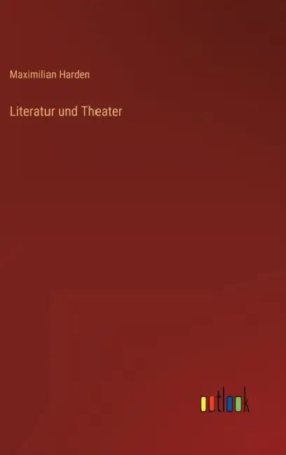 Literatur und Theater by Maximilian Harden