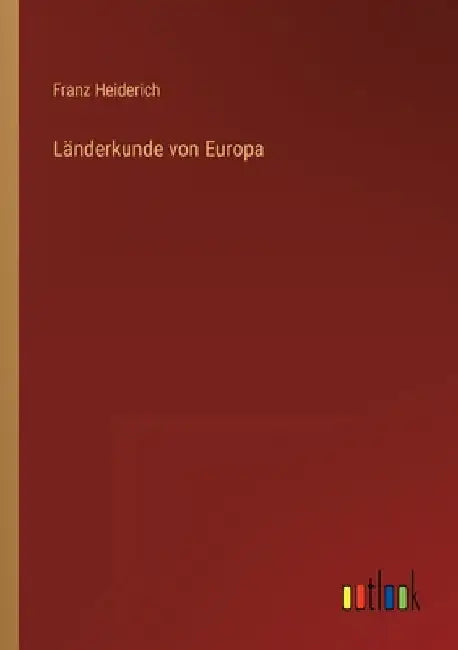 Länderkunde von Europa by Heiderich, Franz