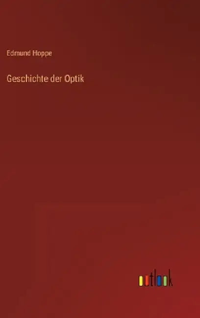 Geschichte der Optik by Hoppe, Edmund