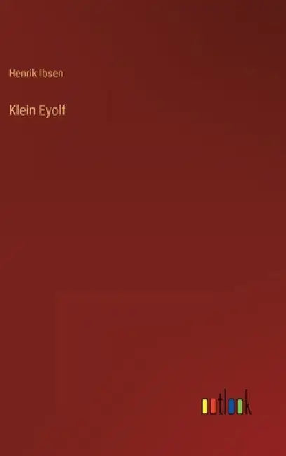 Klein Eyolf by Ibsen, Henrik
