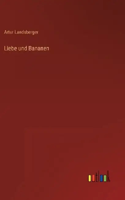 Liebe und Bananen by Landsberger, Artur