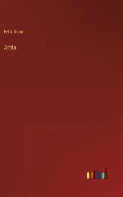 Attila by Dahn, Felix
