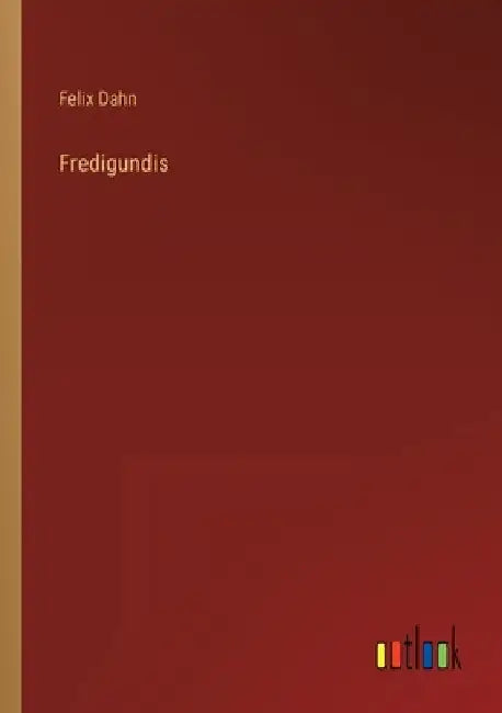 Fredigundis by Dahn, Felix