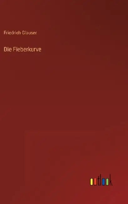 Die Fieberkurve by Glauser, Friedrich