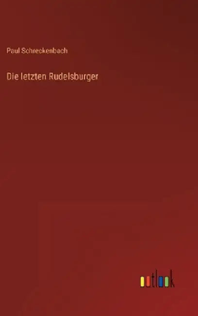 Die letzten Rudelsburger by Schreckenbach, Paul