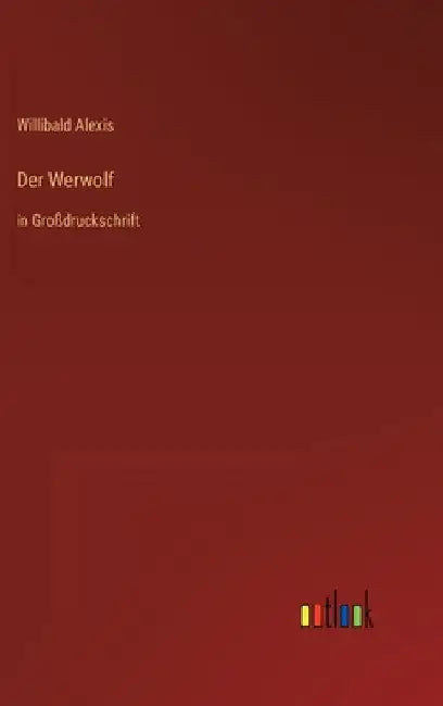 Der Werwolf: in Großdruckschrift by Alexis, Willibald