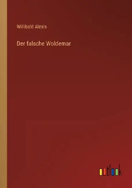 Der falsche Woldemar by Alexis, Willibald