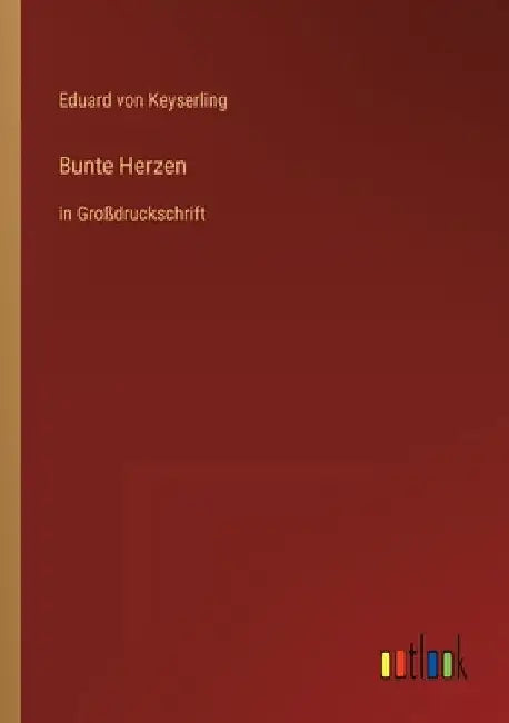 Bunte Herzen: in Großdruckschrift by Keyserling, Eduard Von