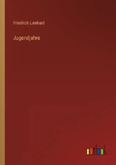 Jugendjahre by Lienhard, Friedrich