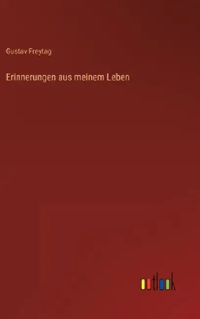 Erinnerungen aus meinem Leben by Freytag, Gustav