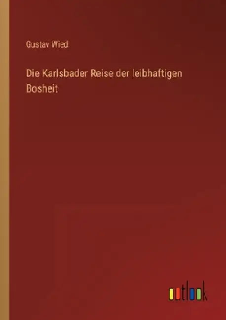 Die Karlsbader Reise der leibhaftigen Bosheit by Wied, Gustav