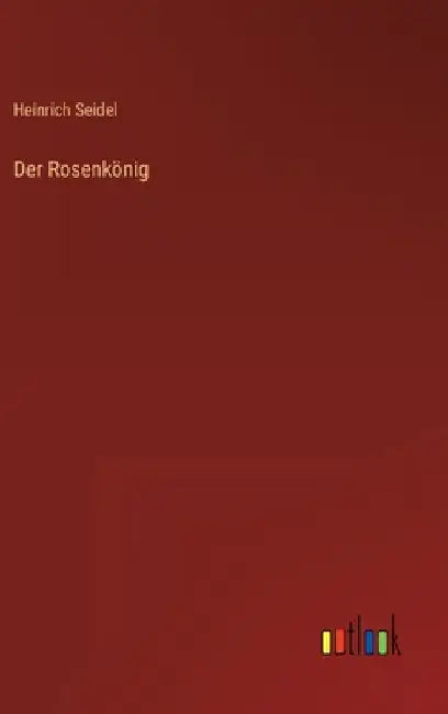 Der Rosenkönig by Seidel, Heinrich