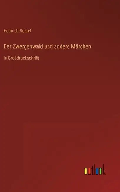 Der Zwergenwald und andere Märchen: in Großdruckschrift by Seidel, Heinrich