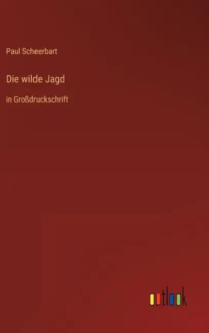 Die wilde Jagd: in Großdruckschrift by Paul Scheerbart