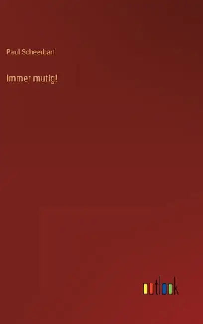Immer mutig! by Scheerbart, Paul