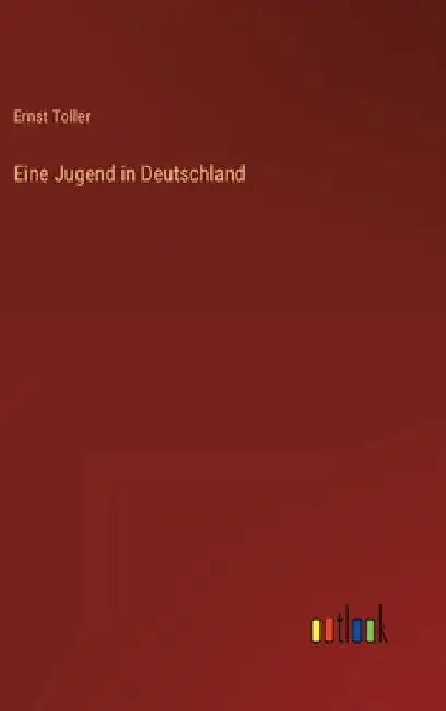 Eine Jugend in Deutschland by Toller, Ernst
