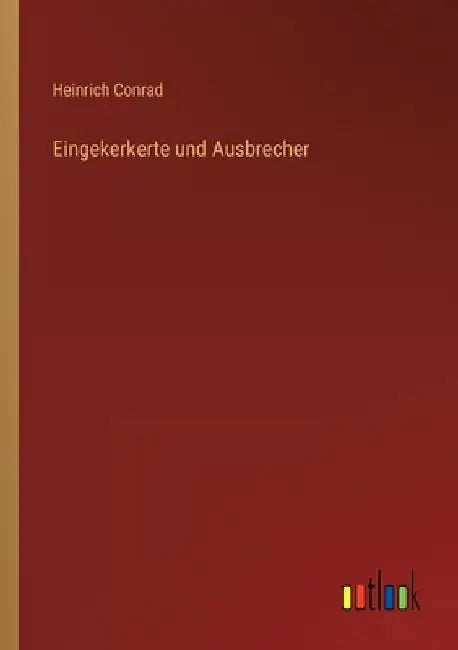 Eingekerkerte und Ausbrecher by Conrad, Heinrich