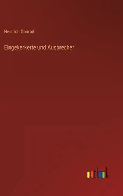 Eingekerkerte und Ausbrecher by Conrad, Heinrich
