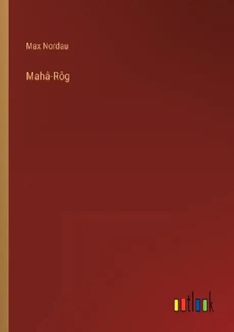 Mahâ-Rôg by Nordau, Max
