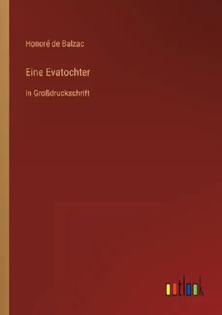 Eine Evatochter: in Großdruckschrift by Balzac, Honoré de