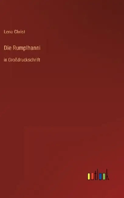 Die Rumplhanni: in Großdruckschrift by Christ, Lena