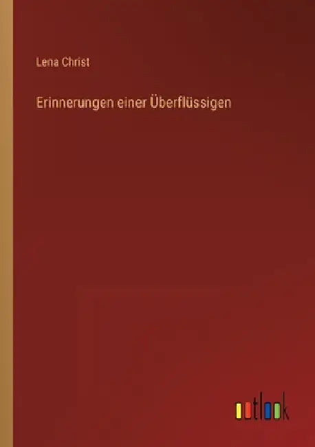 Erinnerungen einer Überflüssigen by Christ, Lena