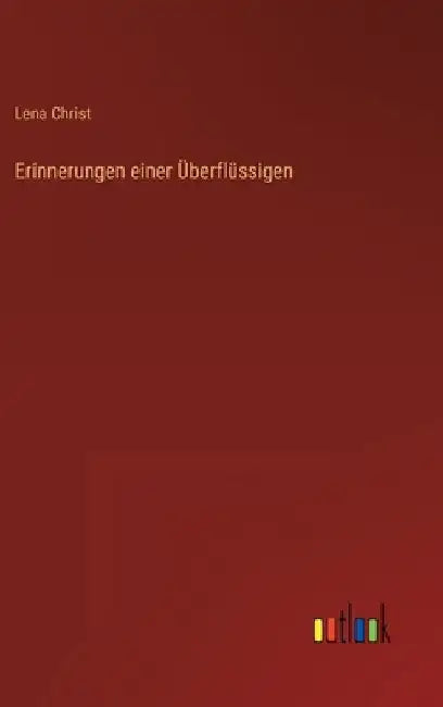 Erinnerungen einer Überflüssigen by Christ, Lena
