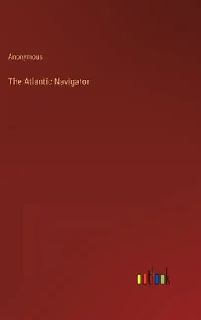 The Atlantic Navigator by Anonymous