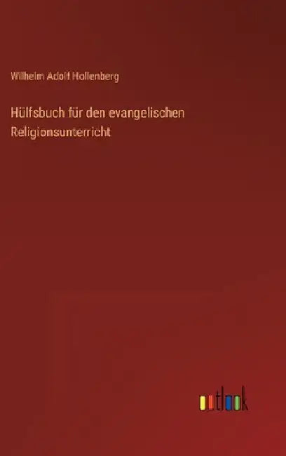 Hülfsbuch für den evangelischen Religionsunterricht by Hollenberg, Wilhelm Adolf