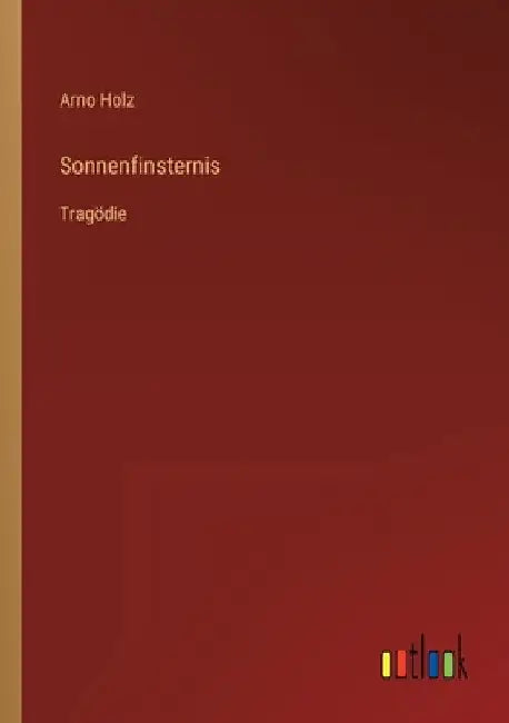 Sonnenfinsternis: Tragödie by Holz, Arno