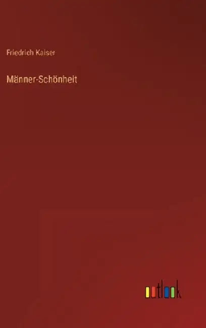 Männer-Schönheit by Kaiser, Friedrich