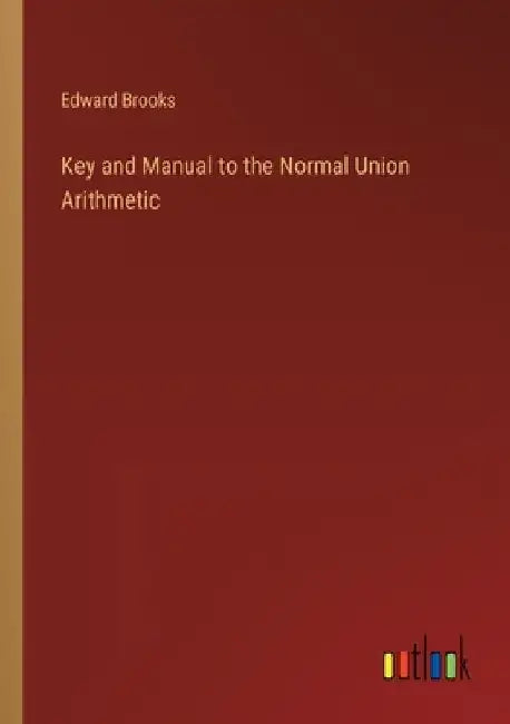 Key and Manual to the Normal Union Arithmetic by Edward Brooks
