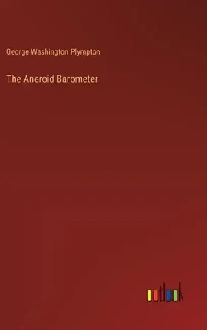 The Aneroid Barometer by George Washington Plympton