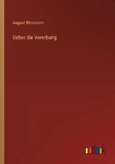 Ueber die Vererbung by August Weismann