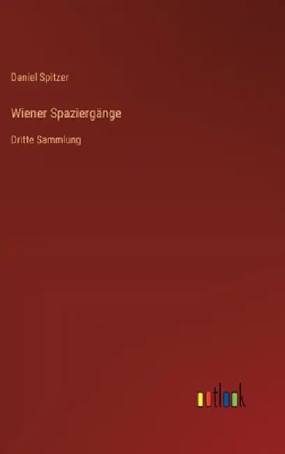 Wiener Spaziergänge: Dritte Sammlung by Daniel Spitzer