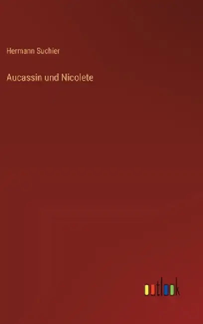 Aucassin und Nicolete by Hermann Suchier