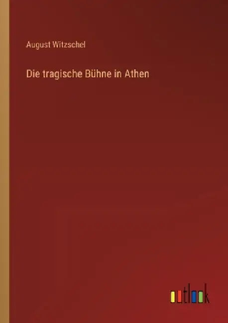 Die tragische Bühne in Athen by August Witzschel