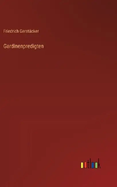 Gardinenpredigten by Friedrich Gerstäcker