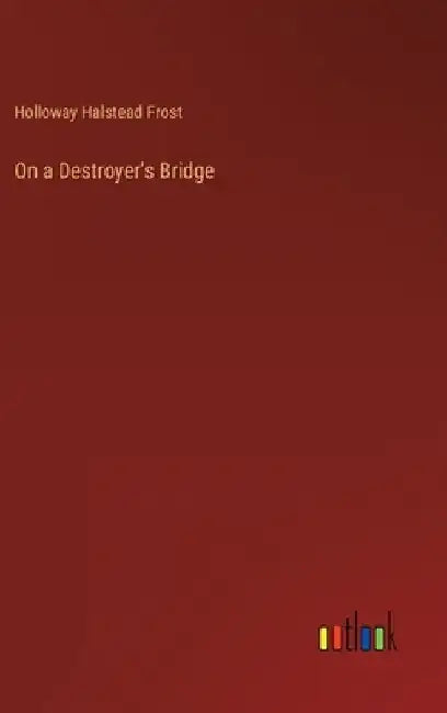 On a Destroyer's Bridge by Holloway Halstead Frost