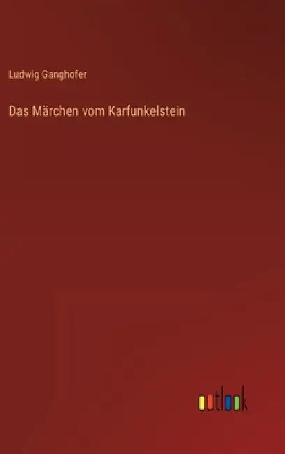 Das Märchen vom Karfunkelstein by Ganghofer, Ludwig
