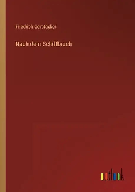 Nach dem Schiffbruch by Gerstäcker, Friedrich