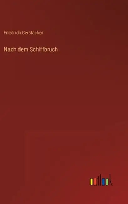 Nach dem Schiffbruch by Gerstäcker, Friedrich