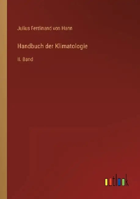 Handbuch der Klimatologie: II. Band by Hann, Julius Ferdinand Von