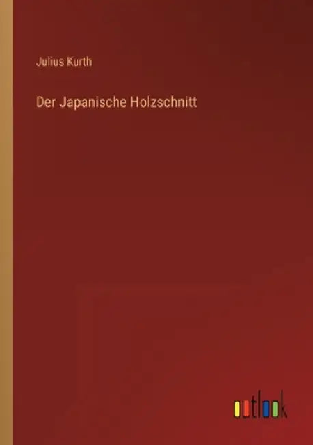 Der Japanische Holzschnitt by Kurth, Julius