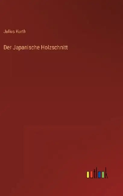 Der Japanische Holzschnitt by Kurth, Julius