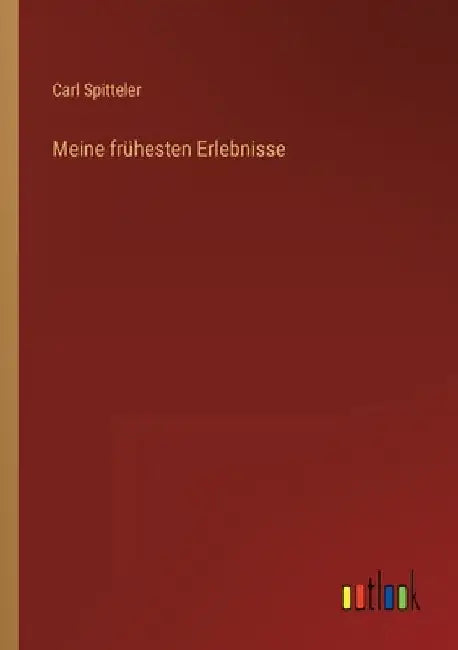 Meine frühesten Erlebnisse by Spitteler, Carl
