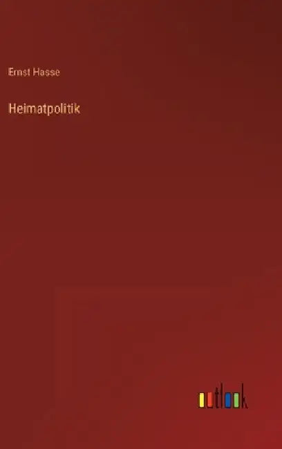 Heimatpolitik by Hasse, Ernst