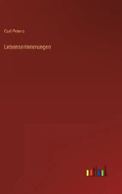 Lebenserinnerungen by Peters, Carl
